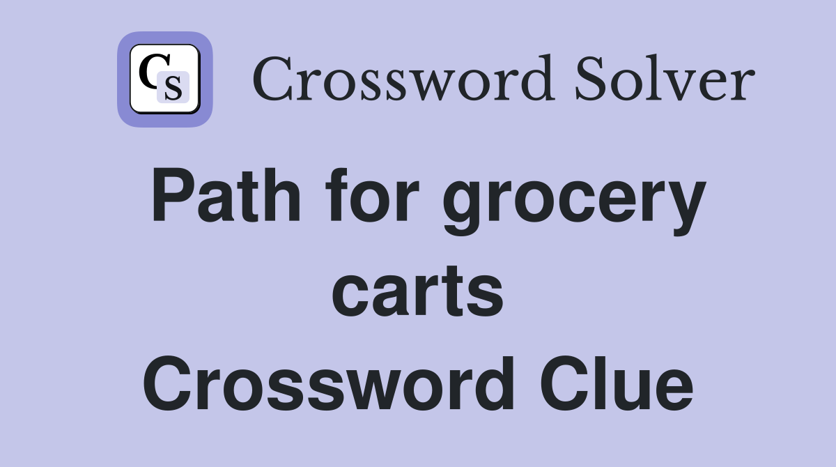 Path for grocery carts Crossword Clue