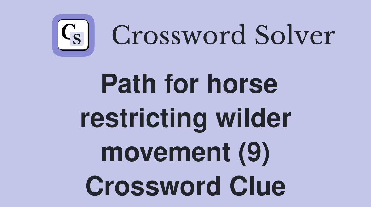 Path for horse restricting wilder movement (9) Crossword Clue