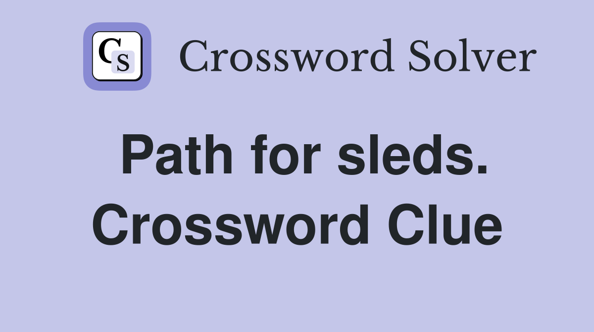 Path for sleds. Crossword Clue