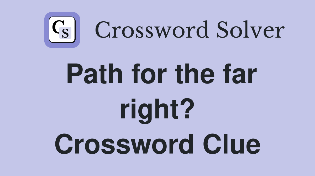 Path for the far right? Crossword Clue