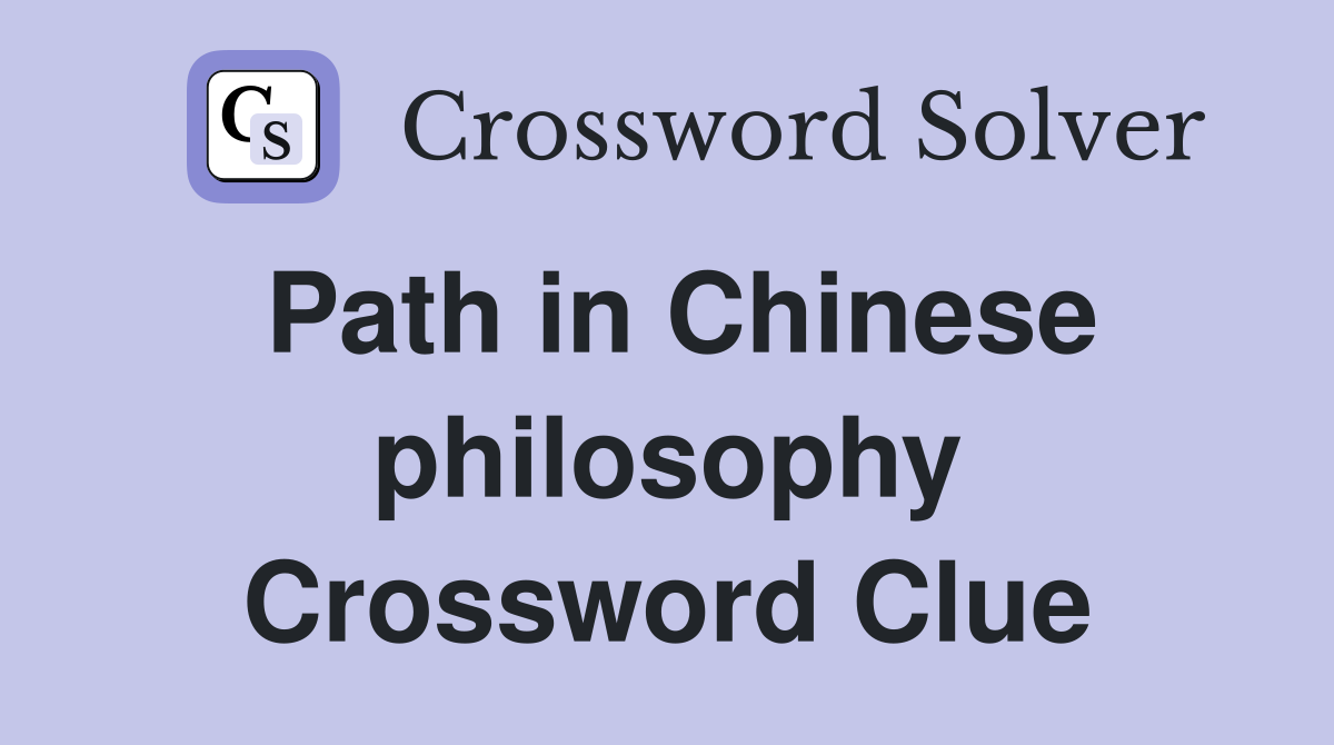 Path in Chinese philosophy Crossword Clue