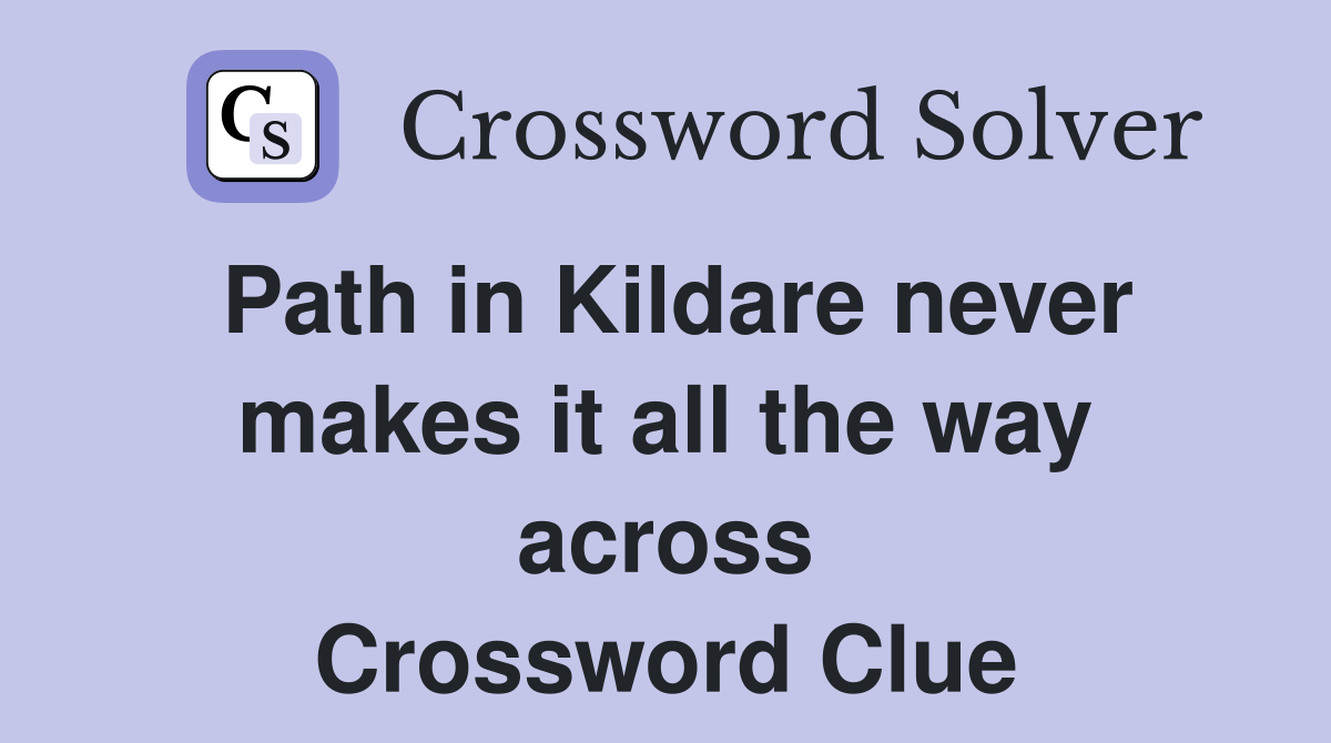 Path in Kildare never makes it all the way across Crossword Clue