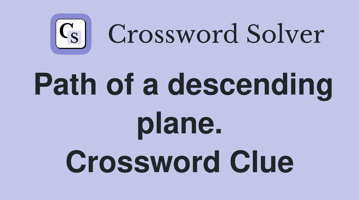 Path of a descending plane. Crossword Clue