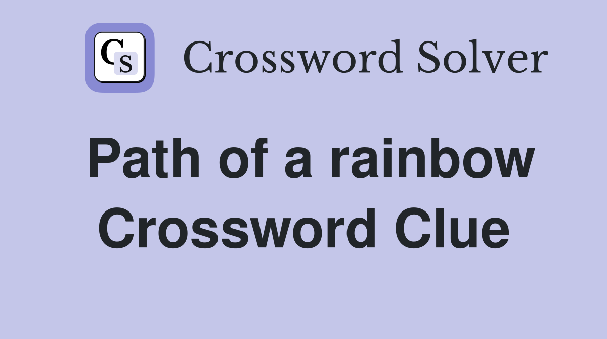 Path of a rainbow Crossword Clue