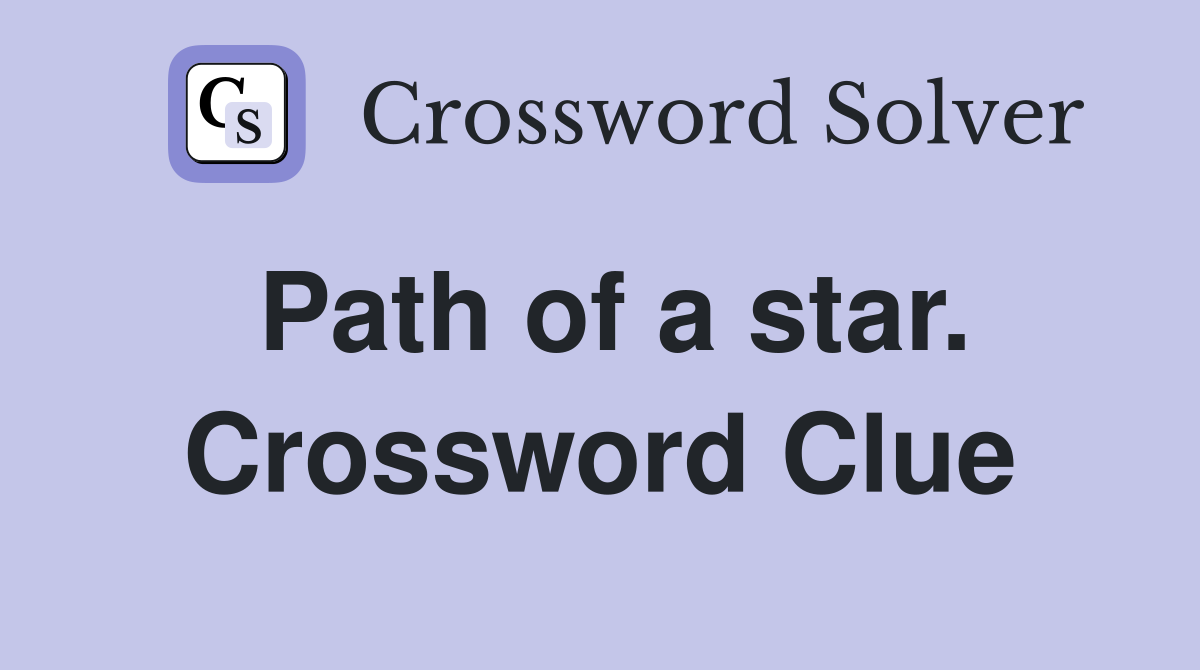 Path of a star. Crossword Clue