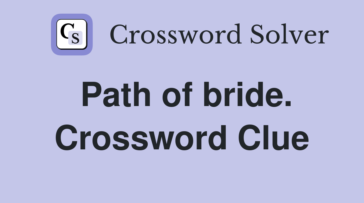 Path of bride. Crossword Clue