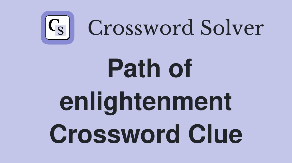 Path of enlightenment Crossword Clue