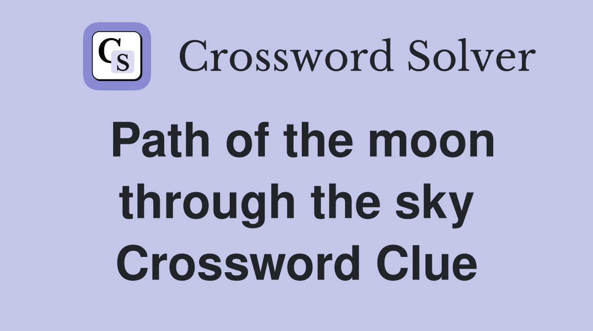 Path of the moon through the sky Crossword Clue