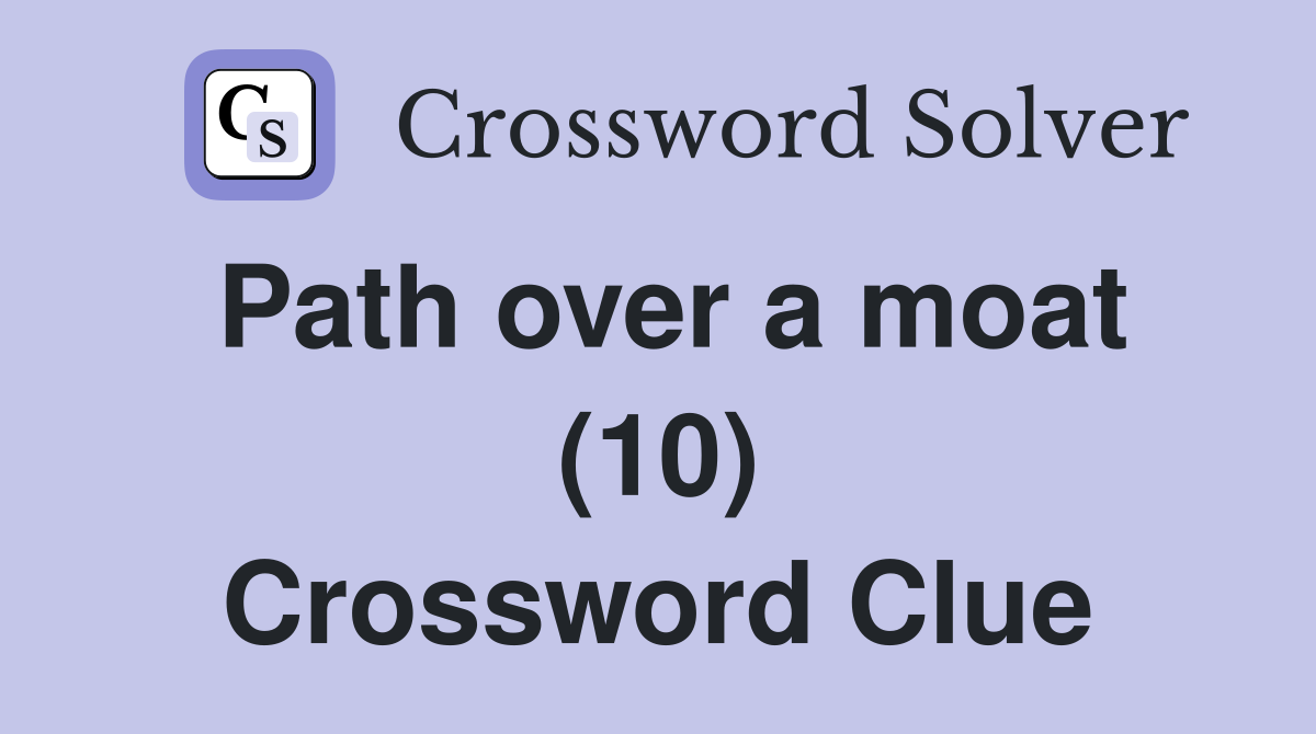 Path over a moat (10) Crossword Clue