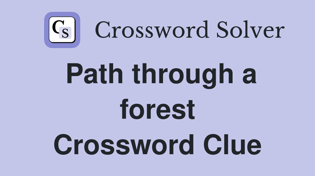 Path through a forest Crossword Clue