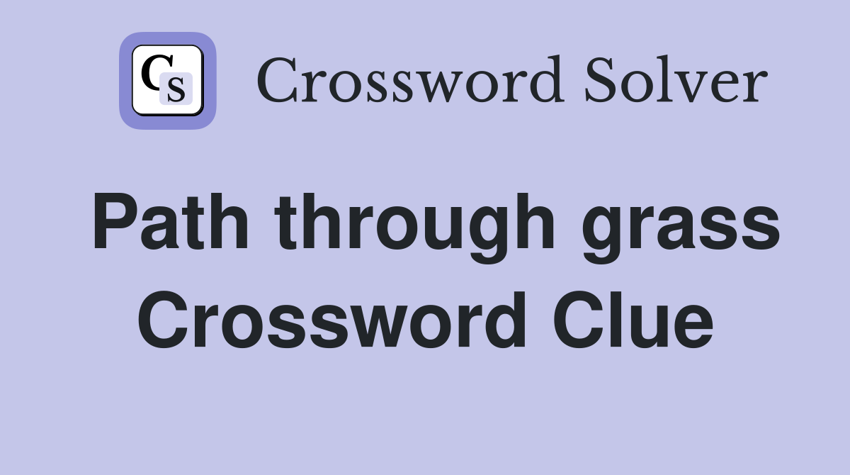 Path through grass Crossword Clue