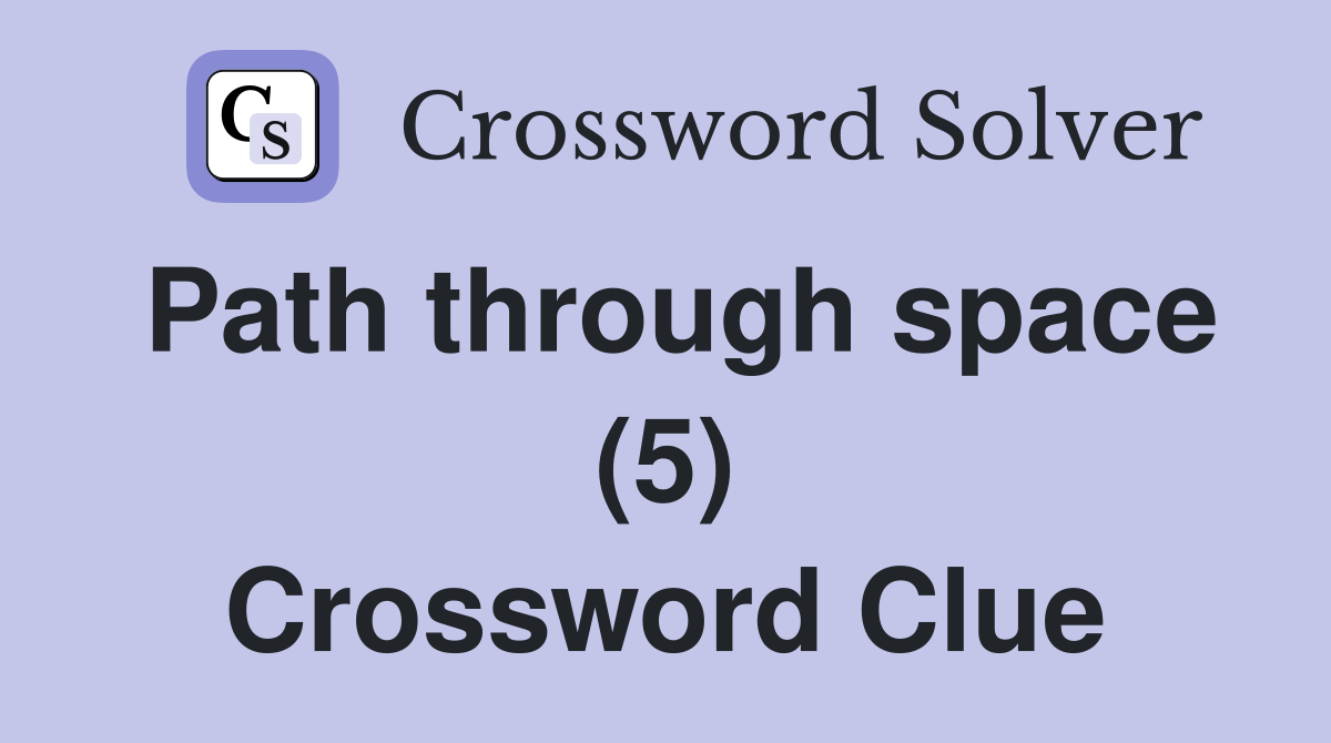Path through space (5) Crossword Clue