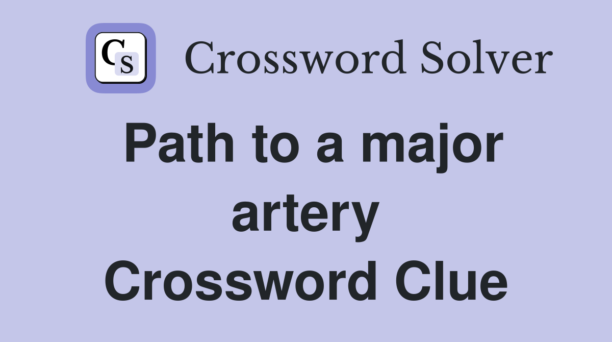 Path to a major artery Crossword Clue