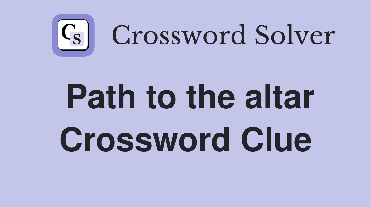 Path to the altar Crossword Clue