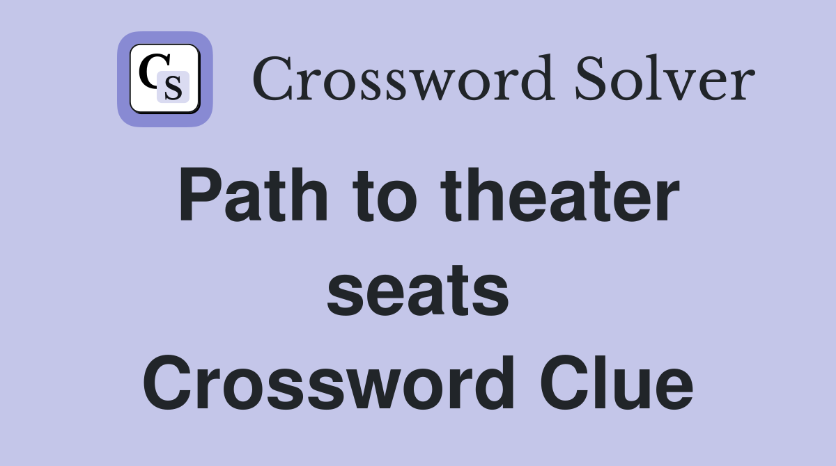 Path to theater seats Crossword Clue