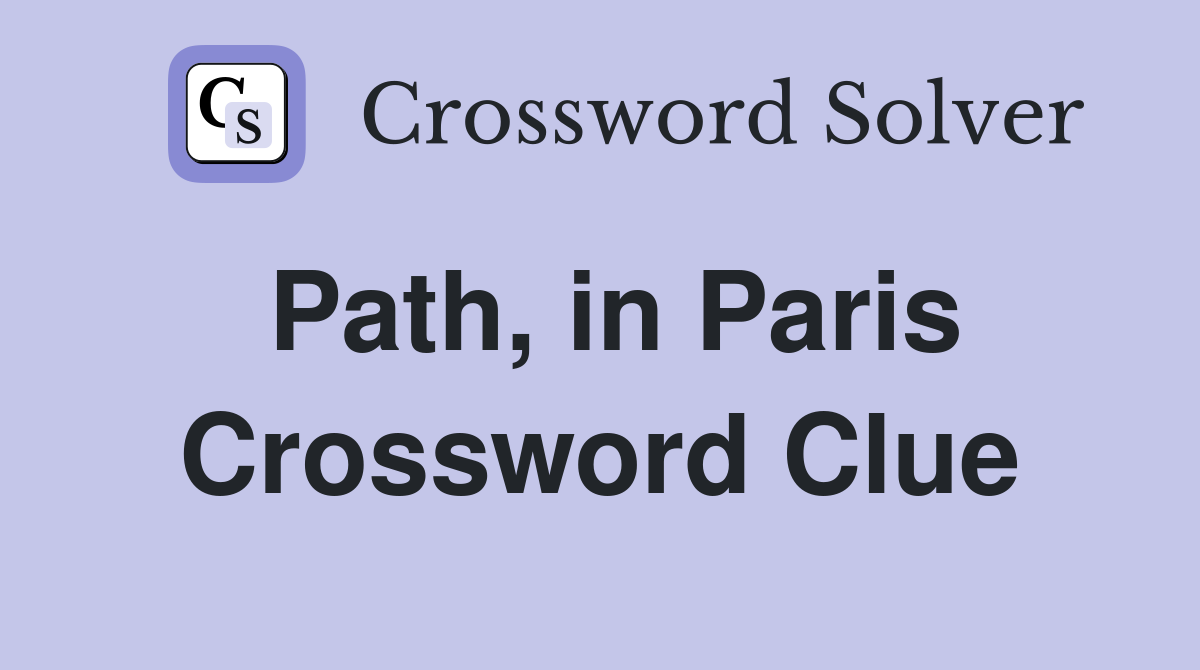 Path, in Paris Crossword Clue