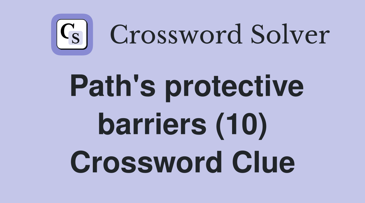 Path's protective barriers (10) Crossword Clue