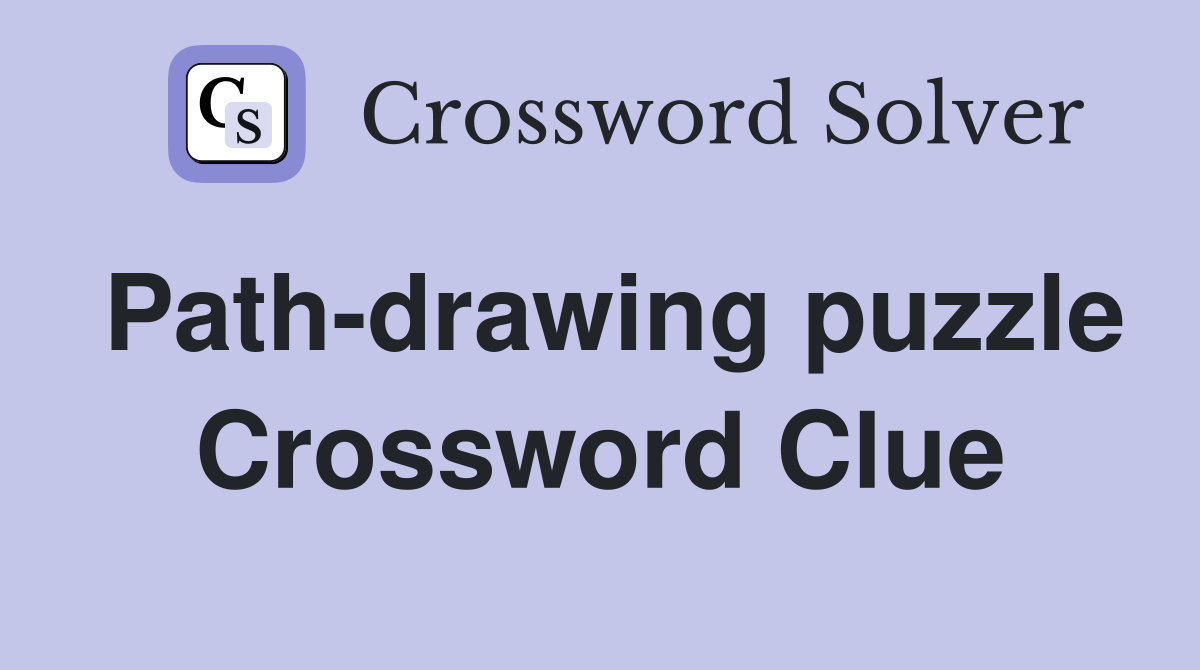 Path-drawing puzzle Crossword Clue