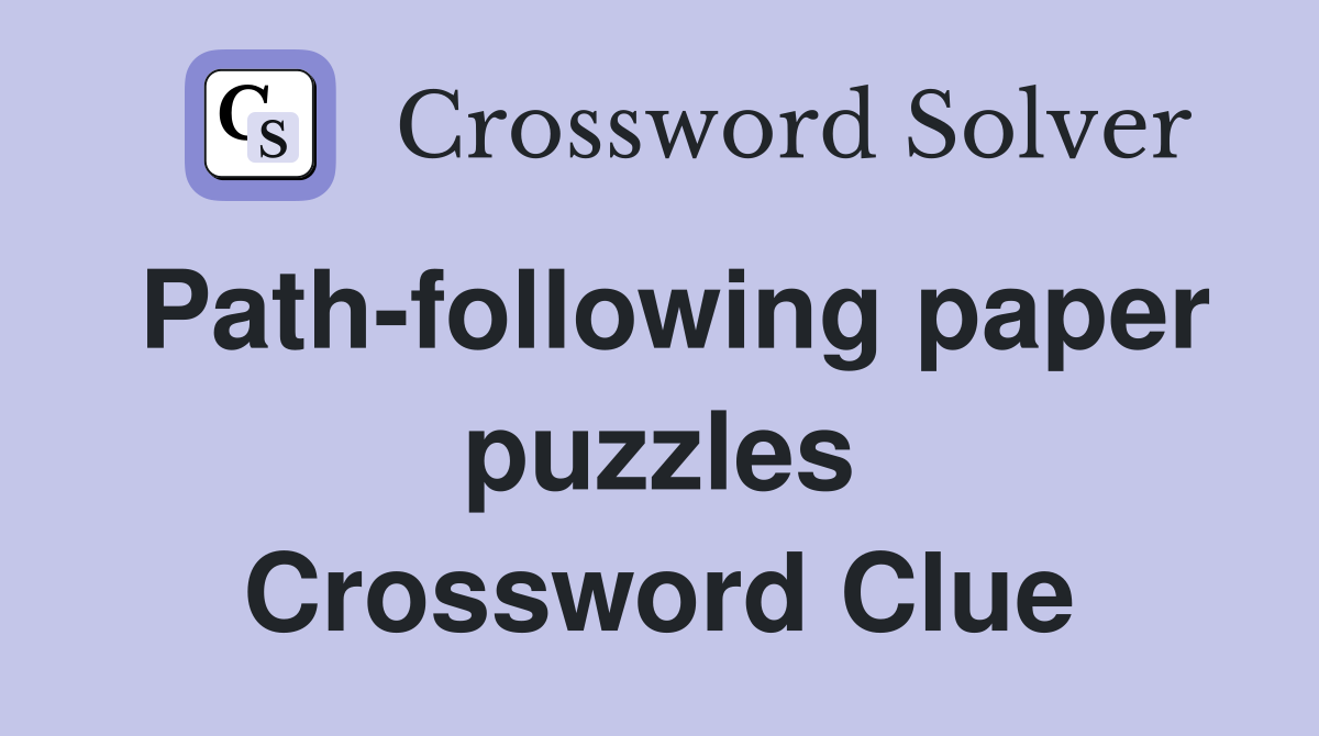 Path-following paper puzzles Crossword Clue