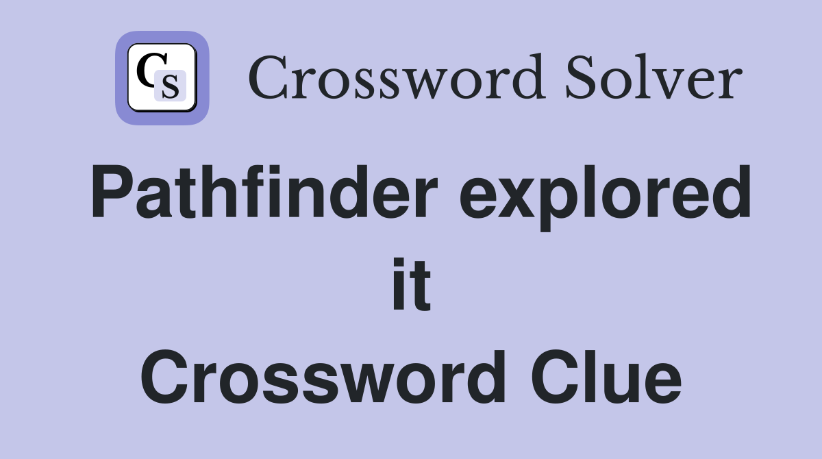 Pathfinder explored it Crossword Clue