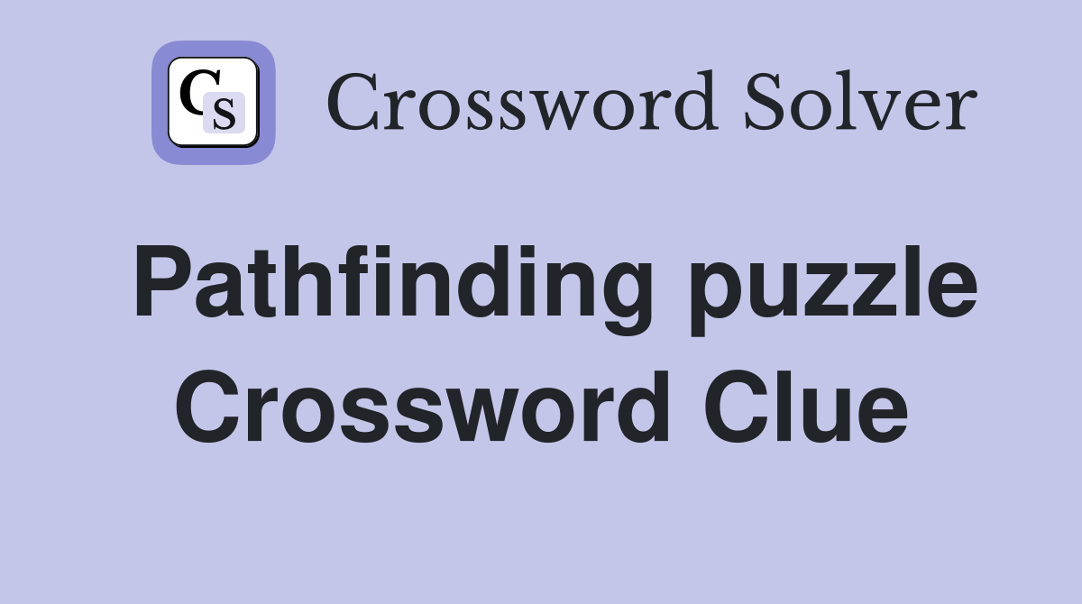 Pathfinding puzzle Crossword Clue
