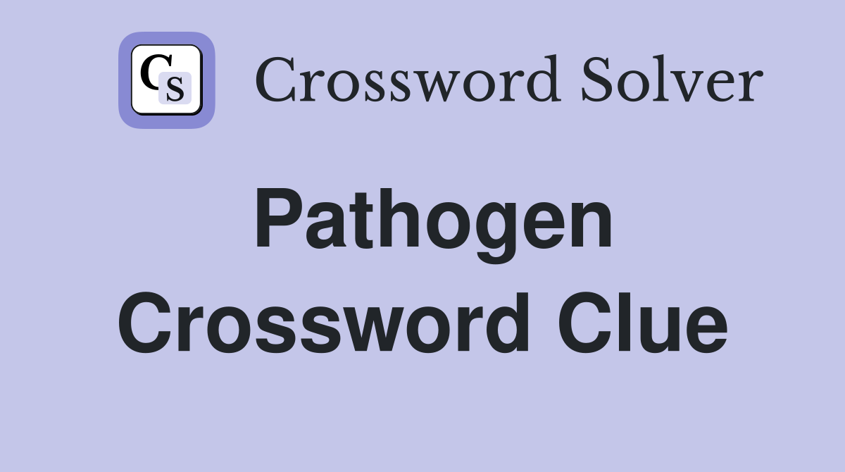Pathogen Crossword Clue