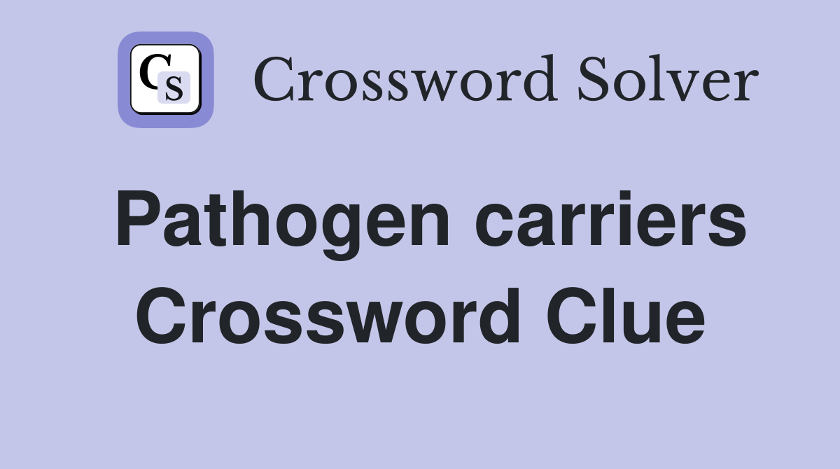 Pathogen carriers Crossword Clue