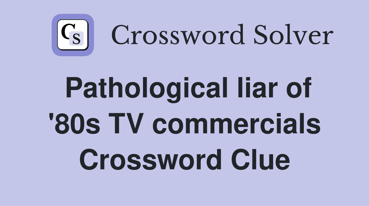 Pathological liar of '80s TV commercials Crossword Clue