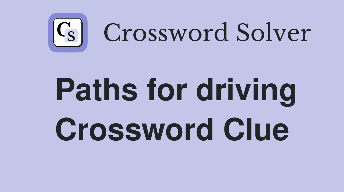 Paths for driving Crossword Clue
