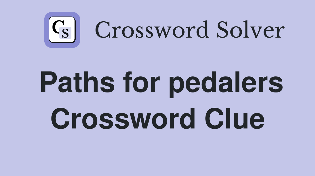 Paths for pedalers Crossword Clue