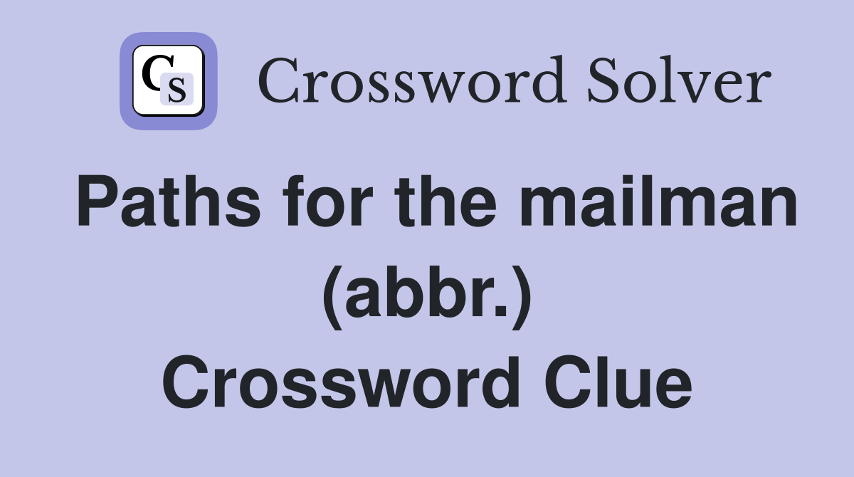Paths for the mailman (abbr.) Crossword Clue