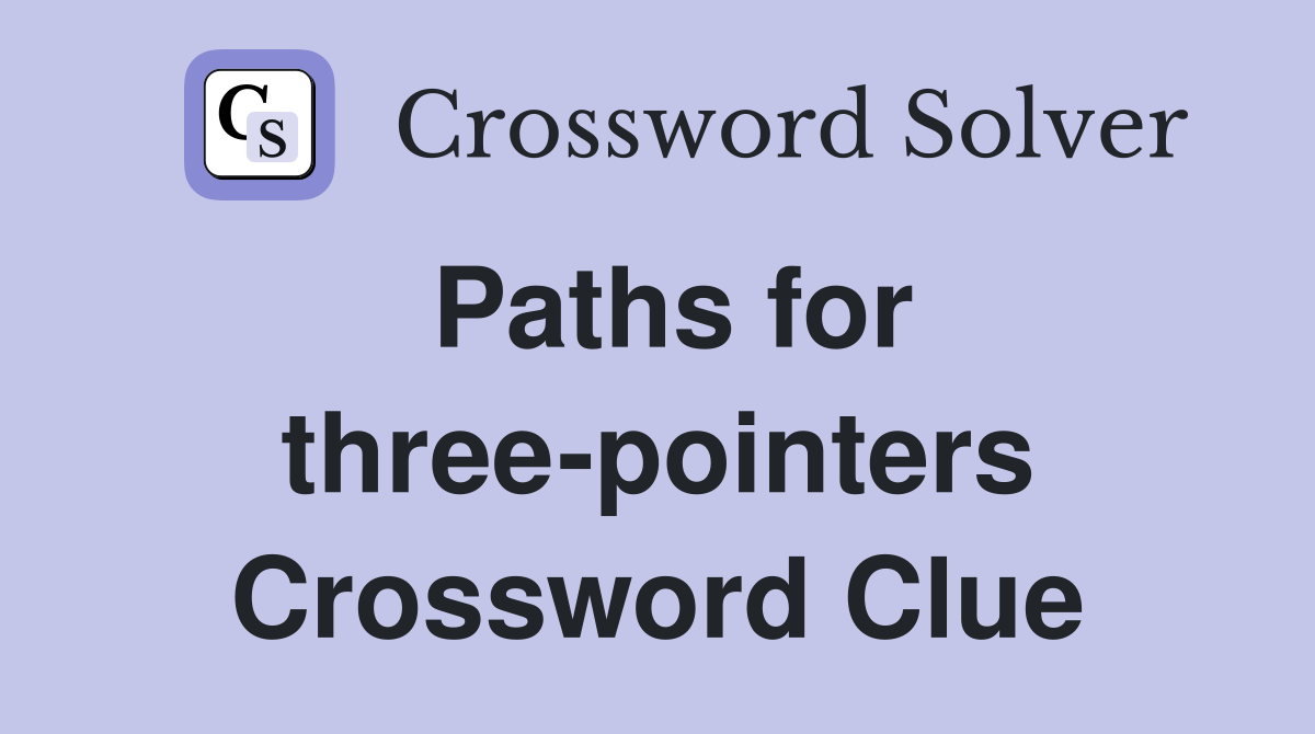 Paths for three-pointers Crossword Clue