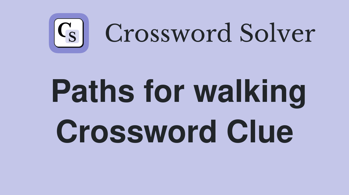 Paths for walking Crossword Clue