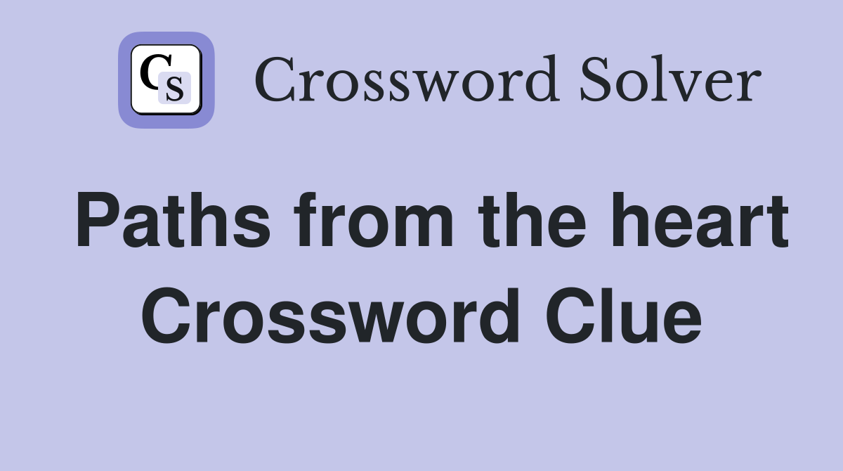 Paths from the heart Crossword Clue