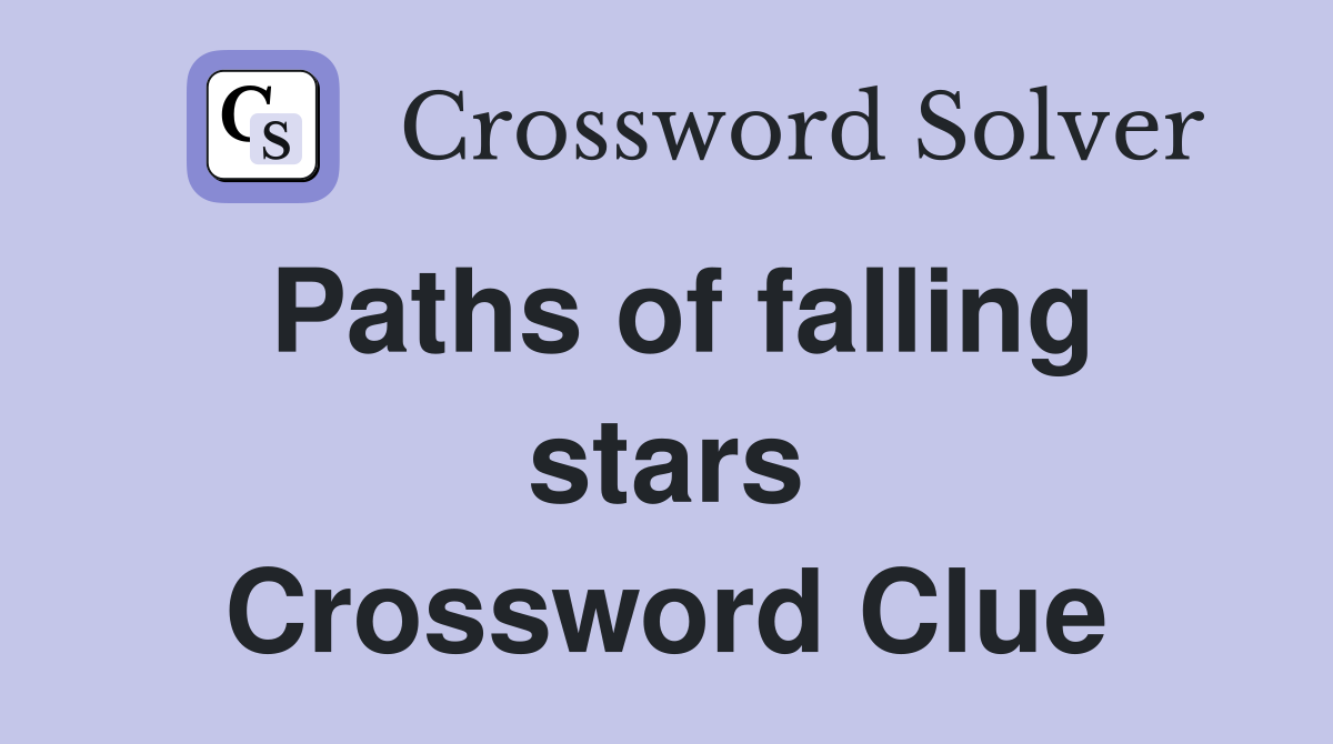 Paths of falling stars Crossword Clue
