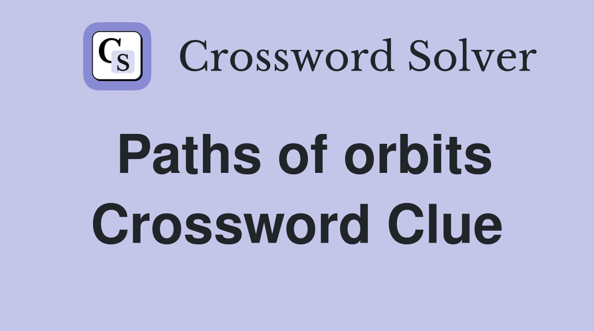Paths of orbits Crossword Clue