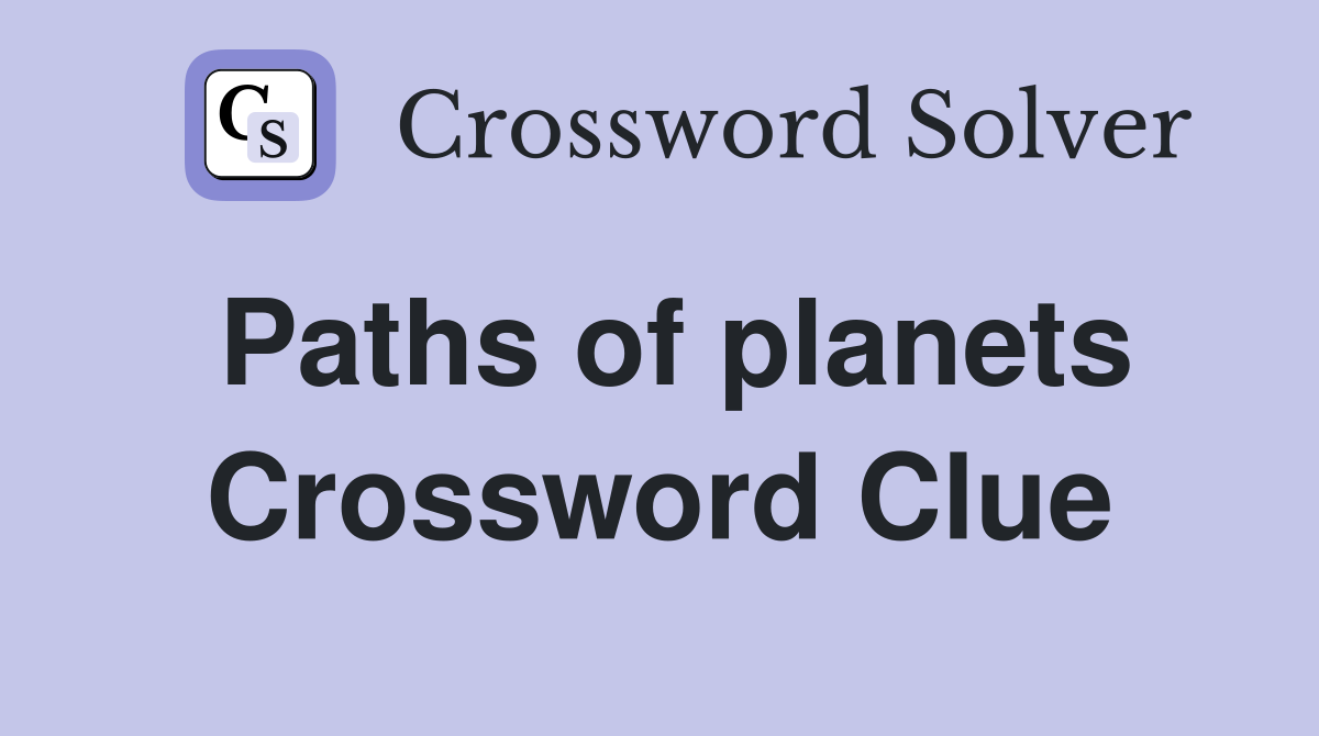 Paths of planets Crossword Clue