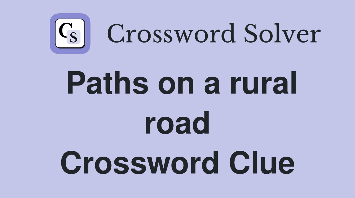 Paths on a rural road Crossword Clue