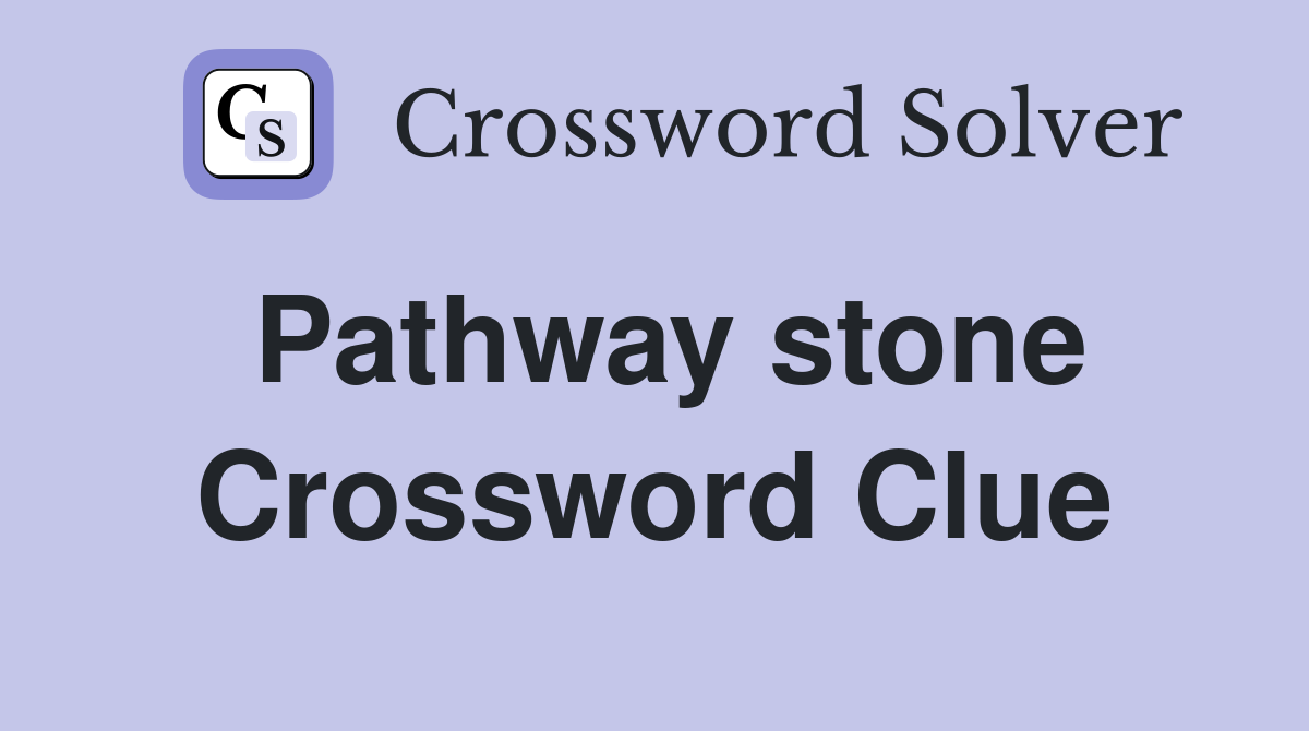 Pathway stone Crossword Clue