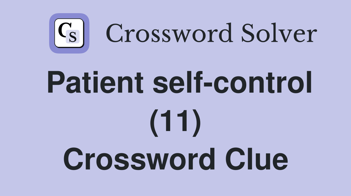 Patient self-control (11) Crossword Clue