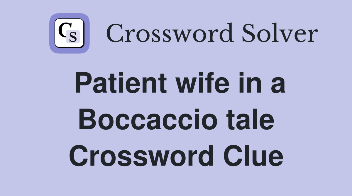 Patient wife in a Boccaccio tale Crossword Clue