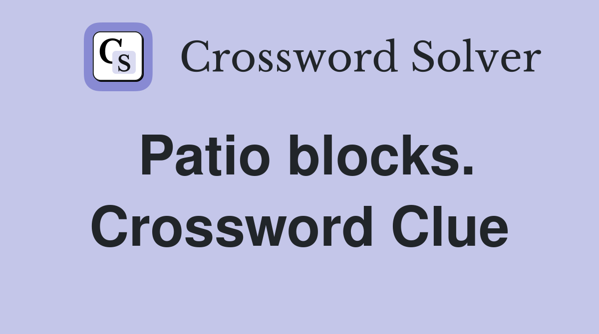 Patio blocks. Crossword Clue