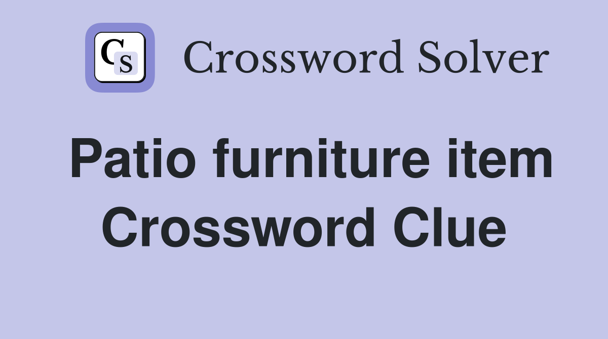 Patio furniture item Crossword Clue