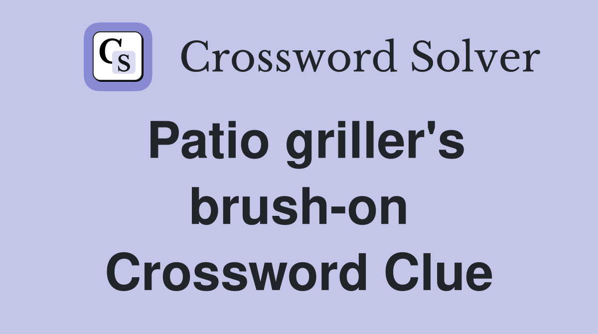 Patio griller's brush-on Crossword Clue