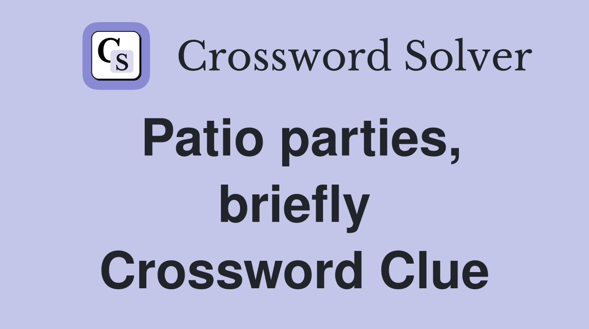 Patio parties, briefly Crossword Clue