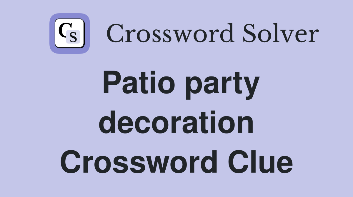 Patio party decoration Crossword Clue