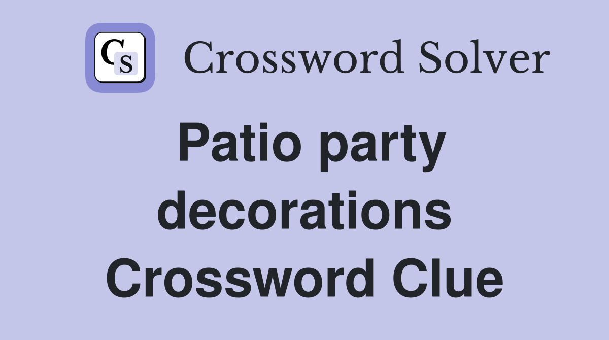 Patio party decorations Crossword Clue