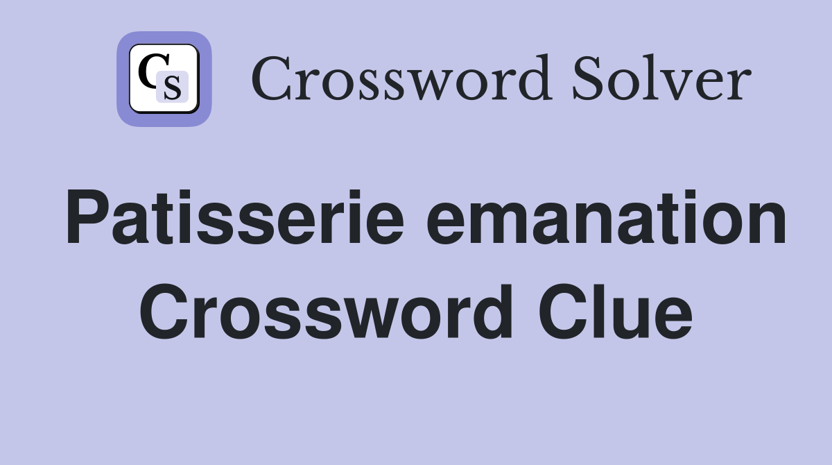 Patisserie emanation Crossword Clue