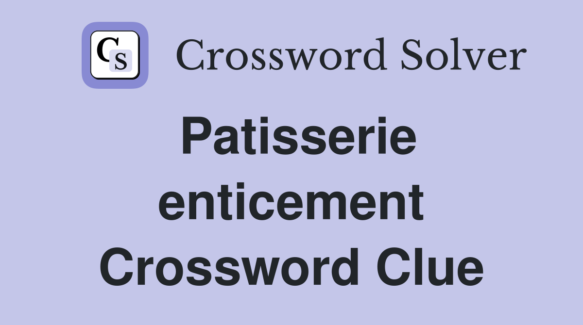 Patisserie enticement Crossword Clue