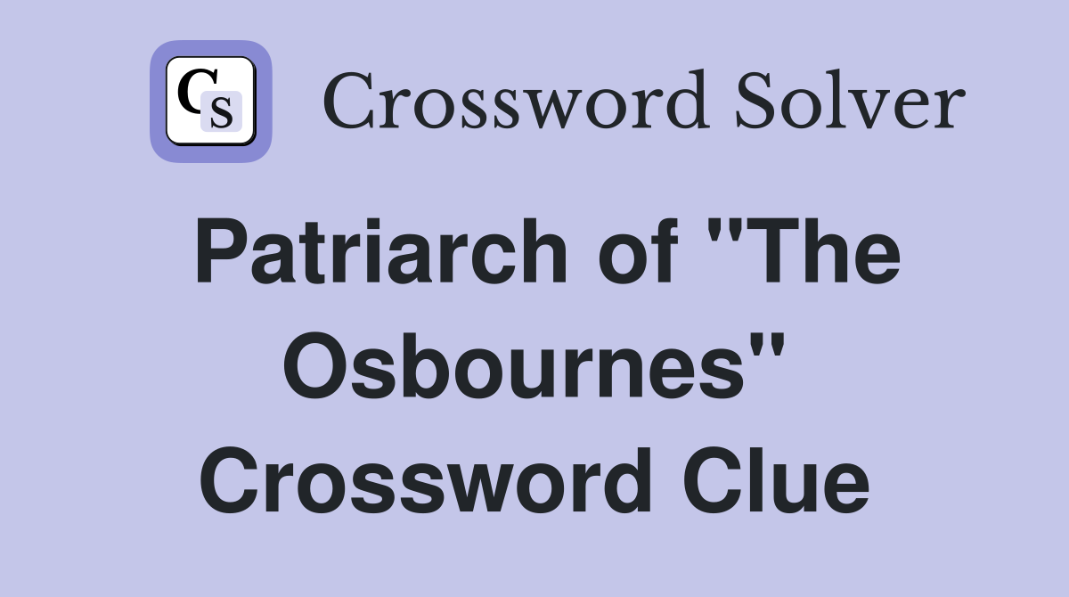 Patriarch of "The Osbournes" Crossword Clue